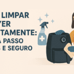 Passo a passo simples e seguro para limpar sua Airfryer corretamente e aumentar sua durabilidade.