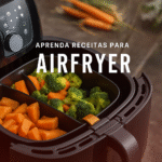 Cesto de Airfryer com brócolis e cenoura cortados, pronto para preparo saudável. Texto "Aprenda Receitas para Airfryer" em destaque.